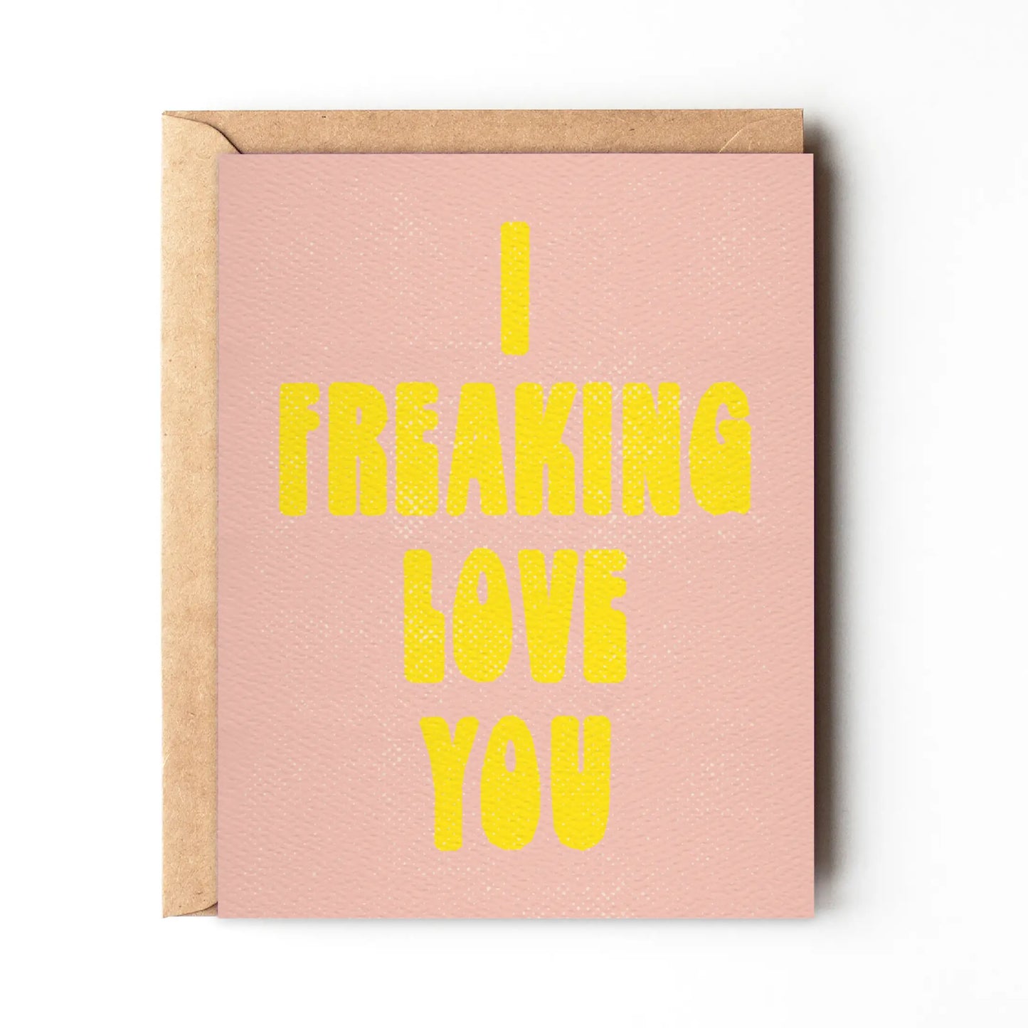 I Freaking Love You Greeting Card